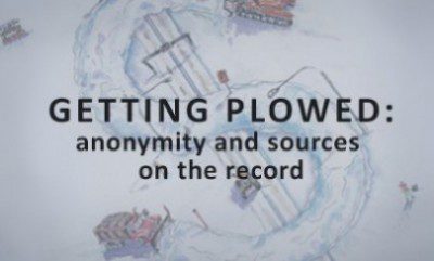 Decorative title image for "Getting Plowed: anonymity and sources on the record" with the title over a faded image of an illustration of snow plows.
