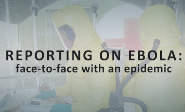 Decorative title image for "Reporting on Ebola: face-to-face with an epidemic" with the title over a faded image of two people in yellow isolation suits.