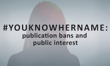 Decorative title image for "#YouKnowHerName: publications bans and public interest" with the title over a faded image of a woman facing away.